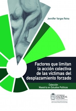 Libro Factores que limitan la acción colectiva de las víctimas del desplazamiento forzado, autor IEPRI Universidad Nacional de Colombia
