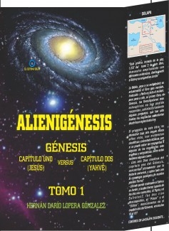 Alienigénesis: Génesis, capítulo 1 (Jesús) versus capítulo 2 (Yahvé) Tomo 1