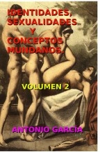 Libro IDENTIDADES, SEXUALIDADES Y CONCEPTOS MUNDANOS. Volumen 2, autor Antonio García Smiling Libro IDENTIDADES, SEXUALIDADES Y CONCEPTOS MUNDANOS. Volumen 2, autor Antonio García Smiling