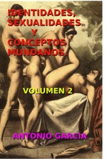 IDENTIDADES, SEXUALIDADES Y CONCEPTOS MUNDANOS. Volumen 2