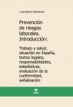 Prevención de riesgos laborales. Introducción: Trabajo y salud, situación en España, textos legales, responsabilidades, estadísticas, evaluación de la conformidad, señalización. 3ª edición