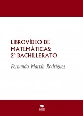 Libro LIBROVÍDEO DE MATEMÁTICAS: NIVEL IV-2º BACHILLERATO, autor Fernando Martín Rodríguez Libro LIBROVÍDEO DE MATEMÁTICAS: NIVEL IV-2º BACHILLERATO, autor Fernando Martín Rodríguez
