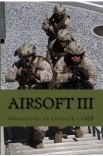 Airsoft III: Operaciones de combate y CQB