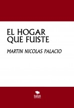 EL HOGAR QUE FUISTE