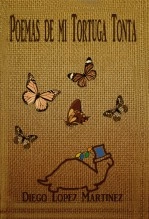 Libro Poemas de mi tortuga tonta, autor Diego López Martínez Libro Poemas de mi tortuga tonta, autor Diego López Martínez