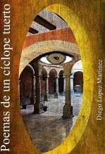 Libro POEMAS DE UN CÍCLOPE TUERTO, autor Diego López Martínez Libro POEMAS DE UN CÍCLOPE TUERTO, autor Diego López Martínez