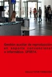 Gestión auxiliar de reproducción en soporte convencional o informático. UF0514.