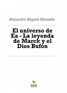 El universo de Ea - La leyenda de Marck y el Dios Bufón