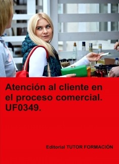 Atención al cliente en el proceso comercial. UF0349.