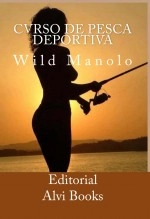 Libro Cvrso de Pesca Deportiva: Wild Manolo, autor Editorial Alvi Books Libro Cvrso de Pesca Deportiva: Wild Manolo, autor Editorial Alvi Books