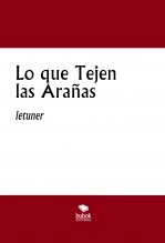 Libro Lo que Tejen las Arañas, autor letuner Libro Lo que Tejen las Arañas, autor letuner
