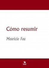 Libro Cómo resumir, autor mefau Libro Cómo resumir, autor mefau