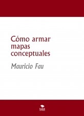Libro Cómo armar mapas conceptuales, autor mefau Libro Cómo armar mapas conceptuales, autor mefau