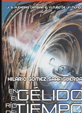 Libro En el gélido río del tiempo, autor Hilario Gómez Saafigueroa Libro En el gélido río del tiempo, autor Hilario Gómez Saafigueroa