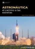 ASTRONÁUTICA, el camino a las estrellas ASTRONÁUTICA, el camino a las estrellas