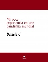Mi poca experiencia en una pandemia mundial Mi poca experiencia en una pandemia mundial