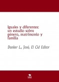 Iguales y diferentes: un estudio sobre género, matrimonio y familia