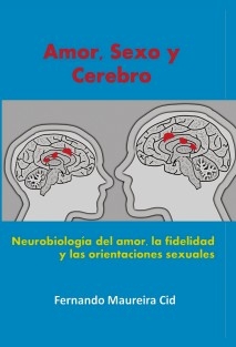 Amor, sexo y cerebro. Neurobiología del amor, la fidelidad y las orientaciones sexuales