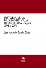 Libro HISTORIA DE LA MUY NOBLE VILLA DE ANDORRA - Siglos XVI y XVII, autor José Antonio Gracia Ginés Libro HISTORIA DE LA MUY NOBLE VILLA DE ANDORRA - Siglos XVI y XVII, autor José Antonio Gracia Ginés