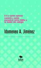 A ti a quien apenas conocía y quise encontrar entre SMSs a la salida del colegio A ti a quien apenas conocía y quise encontrar entre SMSs a la salida del colegio