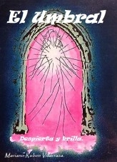 Libro EL UMBRAL DESPIERTA Y BRILLA, autor Mariano Villarraza Libro EL UMBRAL DESPIERTA Y BRILLA, autor Mariano Villarraza