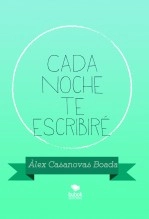 Libro Cada noche te escribiré, autor Àlex Casanovas Boada Libro Cada noche te escribiré, autor Àlex Casanovas Boada