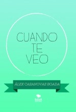 Libro CUANDO TE VEO, autor Àlex Casanovas Boada Libro CUANDO TE VEO, autor Àlex Casanovas Boada