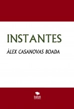 Libro INSTANTES, autor Àlex Casanovas Boada Libro INSTANTES, autor Àlex Casanovas Boada