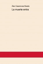 Libro La muerte entra 2, autor Àlex Casanovas Boada Libro La muerte entra 2, autor Àlex Casanovas Boada