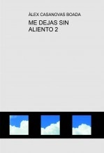 Libro ME DEJAS SIN ALIENTO 2, autor Àlex Casanovas Boada Libro ME DEJAS SIN ALIENTO 2, autor Àlex Casanovas Boada