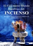 El Fascinante Mundo Esotérico del Incienso El Fascinante Mundo Esotérico del Incienso