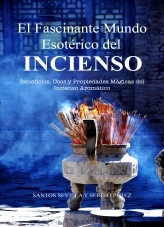Libro El Fascinante Mundo Esotérico del Incienso, autor Santos A. Sevilla Libro El Fascinante Mundo Esotérico del Incienso, autor Santos A. Sevilla