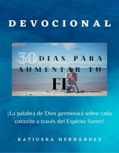 Devocional 30 dias para aumentar tu Fe Devocional 30 dias para aumentar tu Fe
