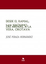 Libro DESDE EL RAMAL, SAN JERÓNIMO, LAS ARENAS, A LA VERA. OROTAVA. I, autor perazavalle Libro DESDE EL RAMAL, SAN JERÓNIMO, LAS ARENAS, A LA VERA. OROTAVA. I, autor perazavalle