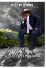 Libro Dios es bueno y para siempre es su misericordia, autor Wilbor Pérez Paternina Libro Dios es bueno y para siempre es su misericordia, autor Wilbor Pérez Paternina