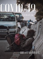 COVID-19 CRÓNICAS DE UNA SOCIEDAD EN AGONÍA COVID-19 CRÓNICAS DE UNA SOCIEDAD EN AGONÍA