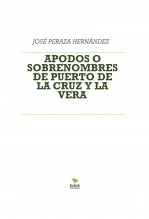 Libro APODOS O SOBRENOMBRES DE PUERTO DE LA CRUZ Y LA VERA, autor perazavalle Libro APODOS O SOBRENOMBRES DE PUERTO DE LA CRUZ Y LA VERA, autor perazavalle