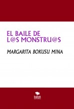Libro EL BAILE DE L@S MONSTRU@S, autor MARGARITA BOKUSU MINA Libro EL BAILE DE L@S MONSTRU@S, autor MARGARITA BOKUSU MINA