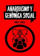 Libro Anarquismo y genómica social, autor jorgeenkis Libro Anarquismo y genómica social, autor jorgeenkis