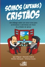 Libro Somos (apenas) cristãos: Um diálogo sobre um novo rumo para arminianos e calvinistas em favor da unidade da igreja, autor GodBooks Libro Somos (apenas) cristãos: Um diálogo sobre um novo rumo para arminianos e calvinistas em favor da unidade da igreja, autor GodBooks
