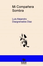 Libro Mi Compañera Sombra, autor Luis Alejandro Diazgranados Diaz Libro Mi Compañera Sombra, autor Luis Alejandro Diazgranados Diaz