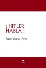 Libro ¡ HITLER HABLA !, autor Javier Gómez Pérez Libro ¡ HITLER HABLA !, autor Javier Gómez Pérez