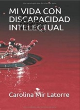 MI VIDA CON DISCAPACIDAD INTELECTUAL MI VIDA CON DISCAPACIDAD INTELECTUAL