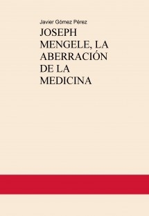 JOSEPH MENGELE, LA ABERRACIÓN DE LA MEDICINA