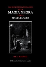 Libro Los Secretos Maravillosos de la Magia Negra y de la Magia Blanca, autor José María Herrou Aragón Libro Los Secretos Maravillosos de la Magia Negra y de la Magia Blanca, autor José María Herrou Aragón