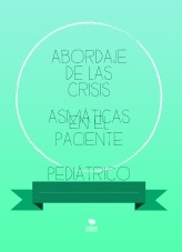 ABORDAJE DE LAS CRISIS ASMÁTICAS EN EL PACIENTE PEDIÁTRICO ABORDAJE DE LAS CRISIS ASMÁTICAS EN EL PACIENTE PEDIÁTRICO