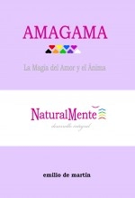 Libro AMAGAMA, La Magia del Amor y el Ánima, autor emilio de martín Libro AMAGAMA, La Magia del Amor y el Ánima, autor emilio de martín