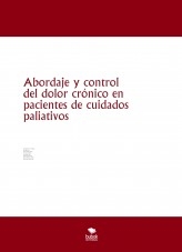 Abordaje y control del dolor crónico en pacientes de cuidados paliativos Abordaje y control del dolor crónico en pacientes de cuidados paliativos
