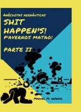 Libro Shit happen´s - ¡Pávernos matao! (Parte II), autor Manuel Mª Represa Suevos Libro Shit happen´s - ¡Pávernos matao! (Parte II), autor Manuel Mª Represa Suevos