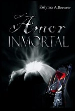 Libro AMOR INMORTAL, Cazadores III, autor Zulyma A. Recarte Libro AMOR INMORTAL, Cazadores III, autor Zulyma A. Recarte